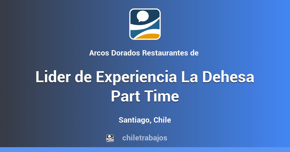 Lider de Experiencia La Dehesa Part Time Santiago Chiletrabajos