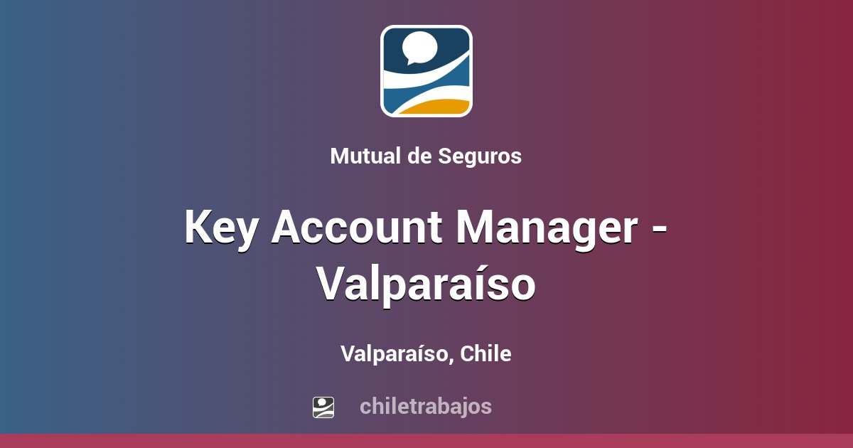 Key Account Manager Valparaíso Valparaíso Chiletrabajos
