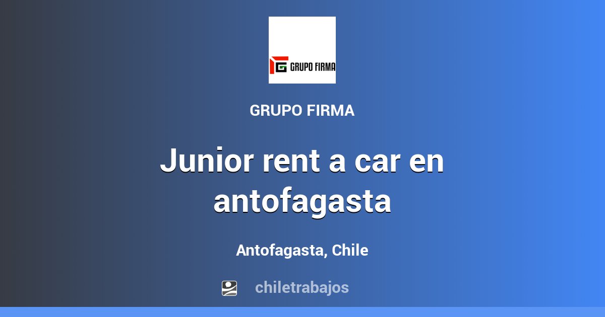 JUNIOR RENT A CAR EN ANTOFAGASTA Antofagasta Chiletrabajos