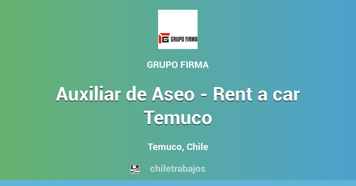 Auxiliar de Aseo Rent a car Temuco Temuco Chiletrabajos