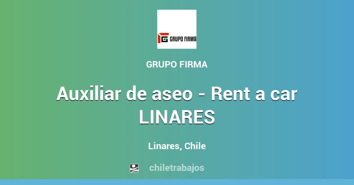 Auxiliar de aseo Rent a car LINARES Linares Chiletrabajos