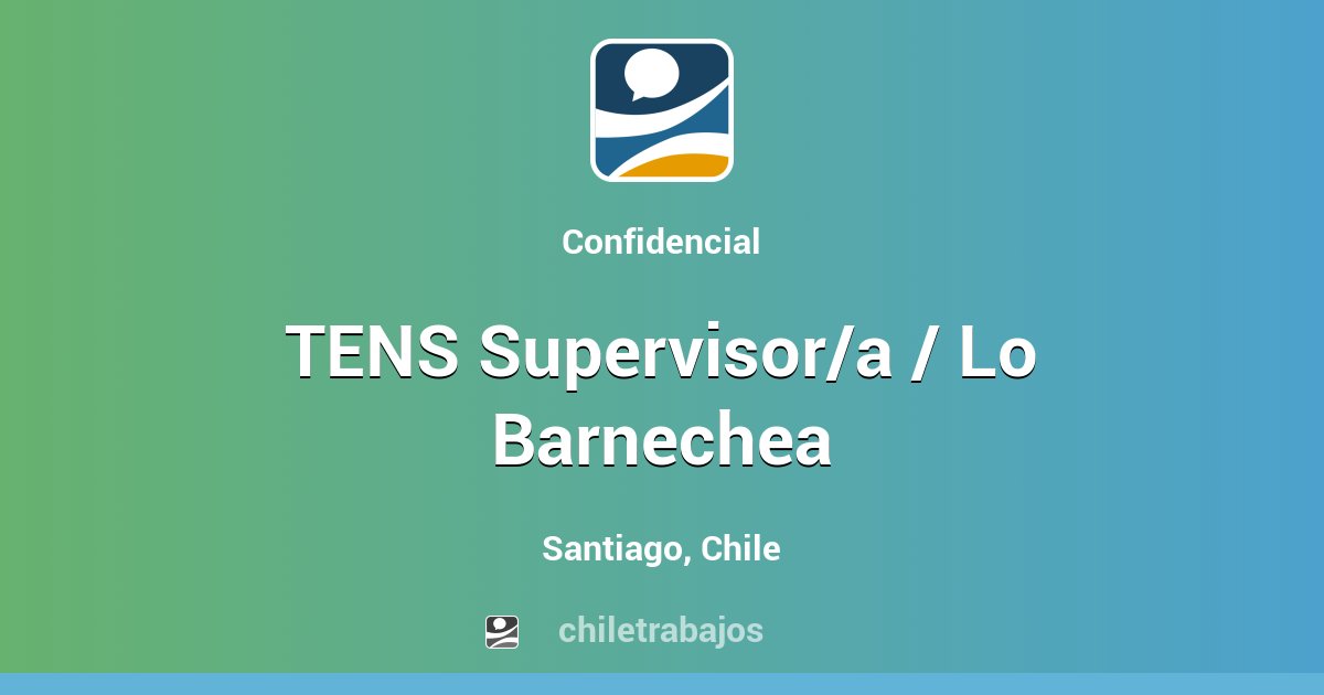 TENS Supervisor/a / Lo Barnechea Santiago Chiletrabajos