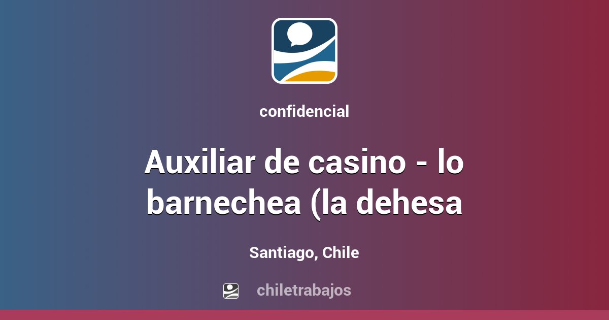 AUXILIAR DE CASINO LO BARNECHEA (LA DEHESA Santiago Chiletrabajos