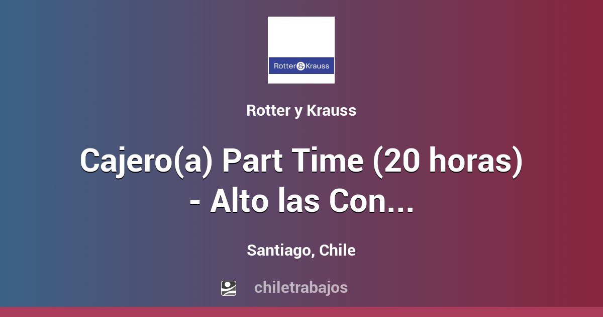 Cajero(a) Part Time (20 horas) Alto las Condes Santiago Chiletrabajos