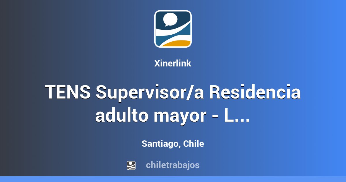 TENS Supervisor/a Residencia adulto mayor Lo Barnechea Santiago