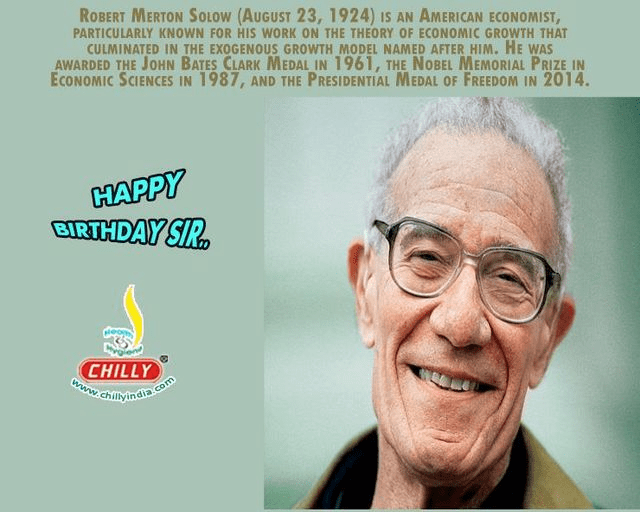 Robert Merton Solow (August 23, 1924) is an American economist