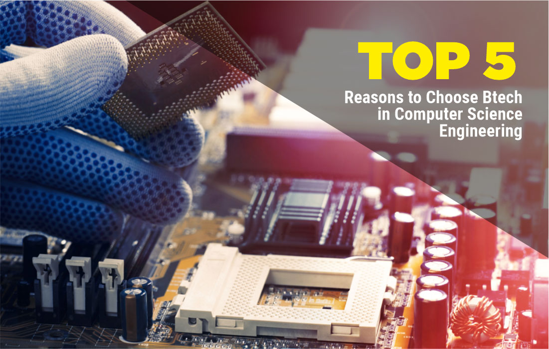 Top 5 Reasons To Choose B. Tech In Computer Science Engineering