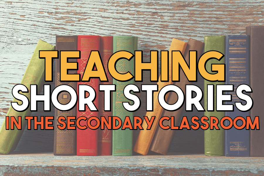 Teaching Short Stories in The Secondary Classroom When, How, & Why