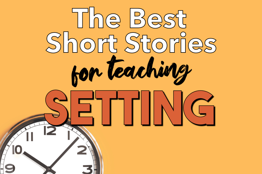 The Best Short Stories To Teach Setting