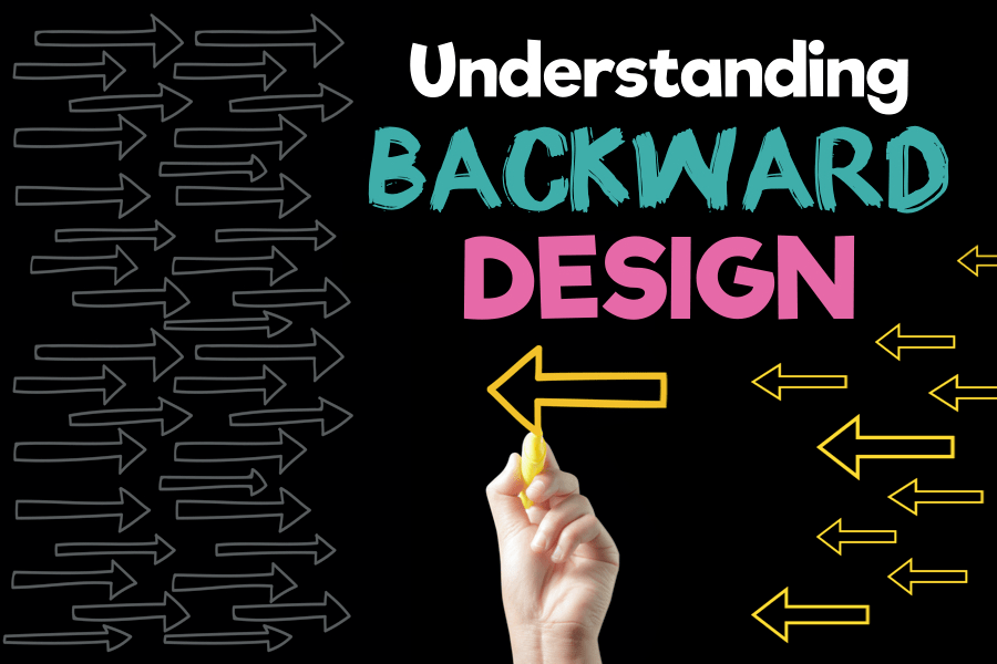 Understanding Backward Design for Effective Lesson Planning