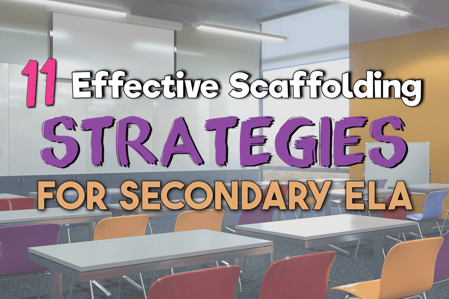 11 Effective Scaffolding Strategies for Secondary ELA