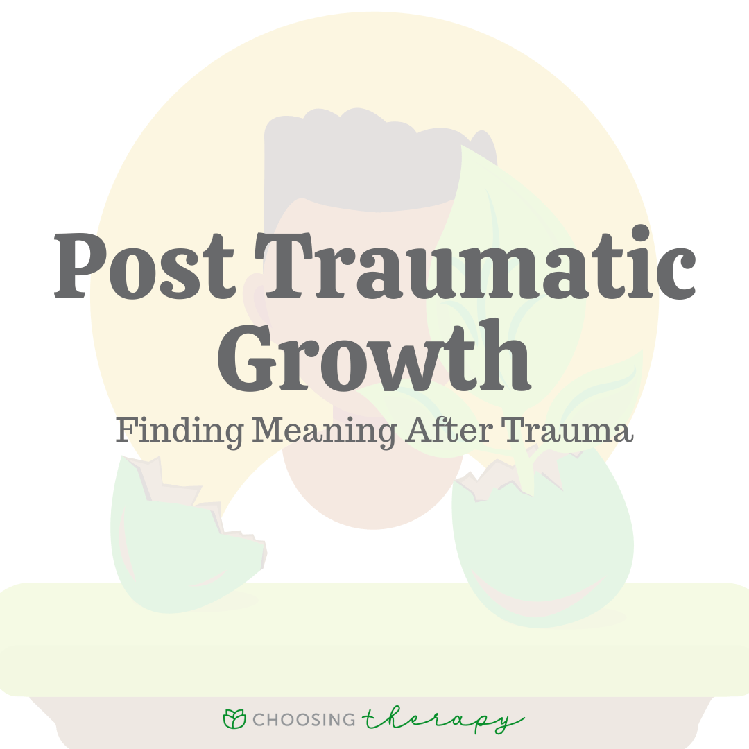 Post Traumatic Growth Finding Meaning After Trauma