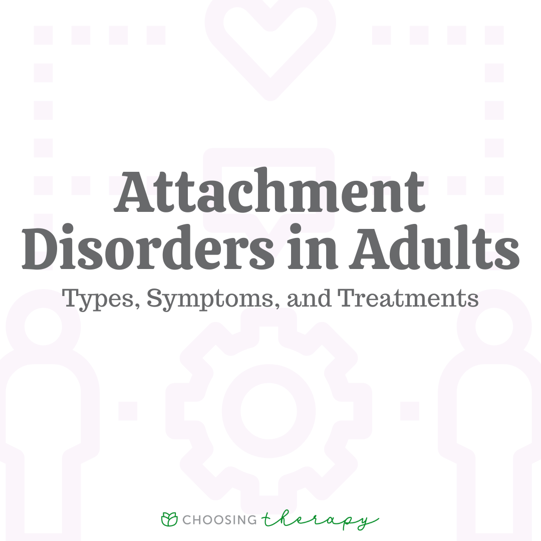 Attachment Disorders in Adults Types, Symptoms, & Treatments