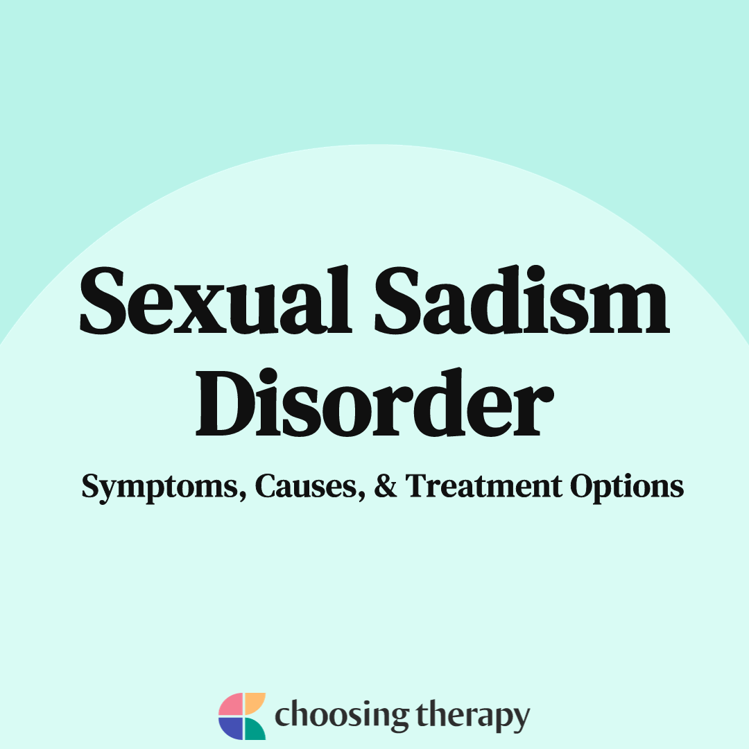Sexual Sadism Disorder Symptoms, Causes, &amp; Treatment Options