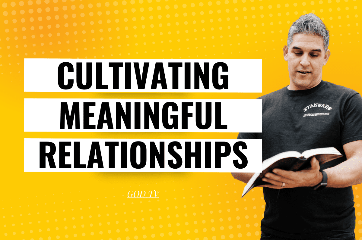 10 Ways To Cultivate Meaningful Relationships Christian Learning & News