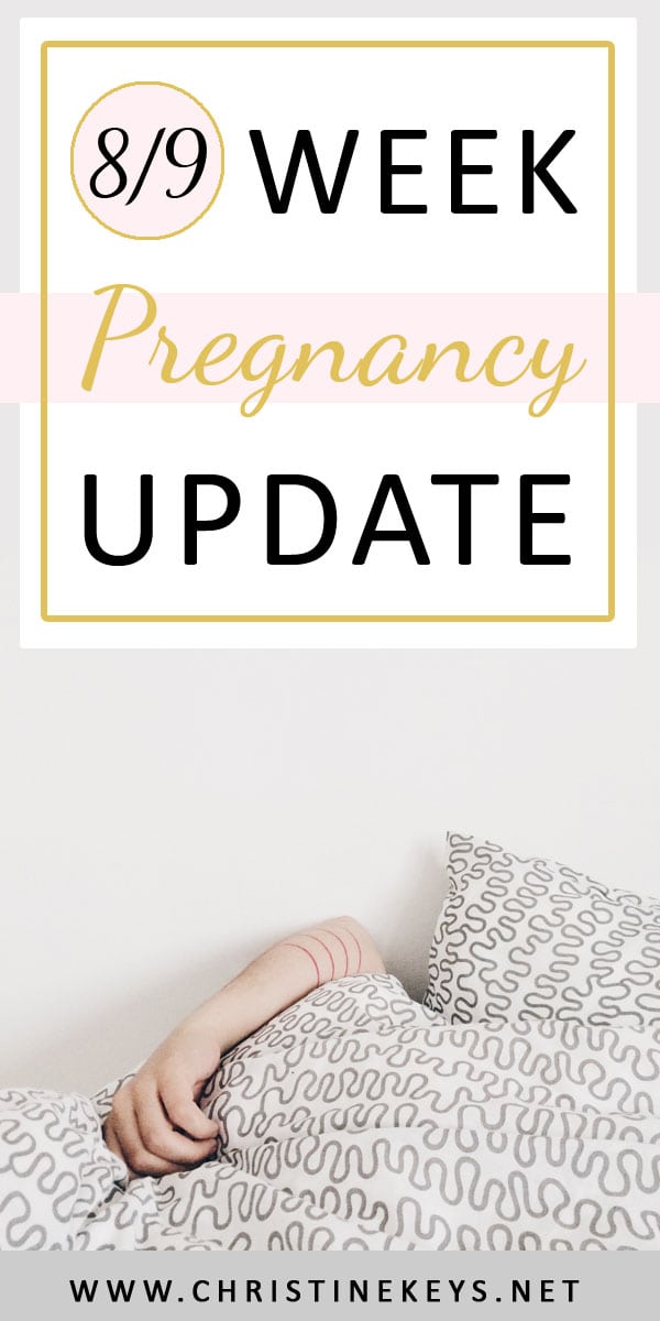 8 & 9 Week Pregnancy Update! — Christine Keys