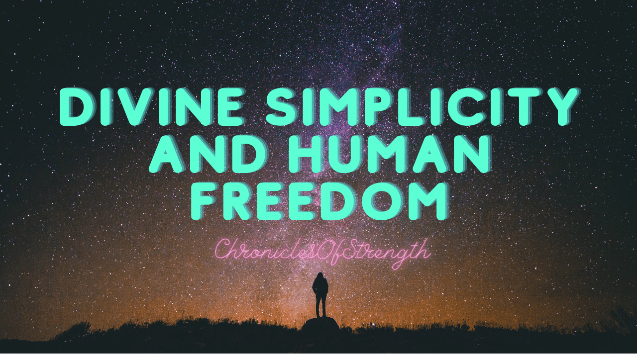 Divine Simplicity and Human Freedom Chronicles of Strength