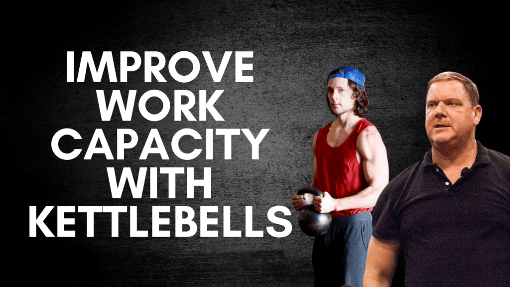 Dan John on How to Improve Work Capacity with Kettlebells Chronicles