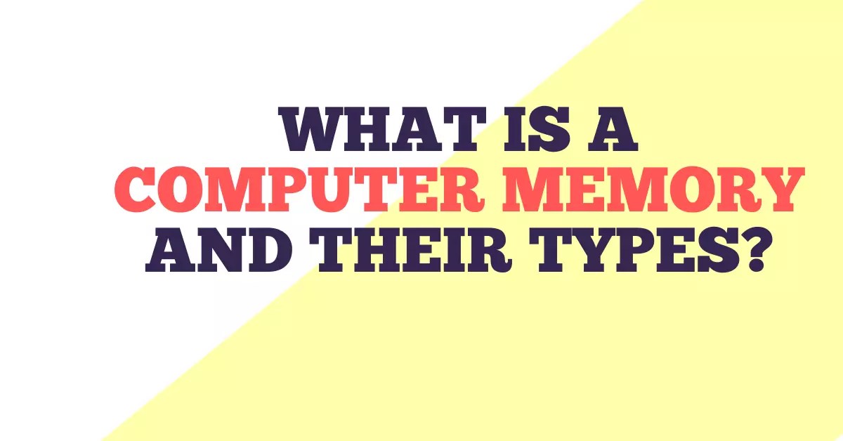 What Is A Computer Memory Definition? And Its Different Types