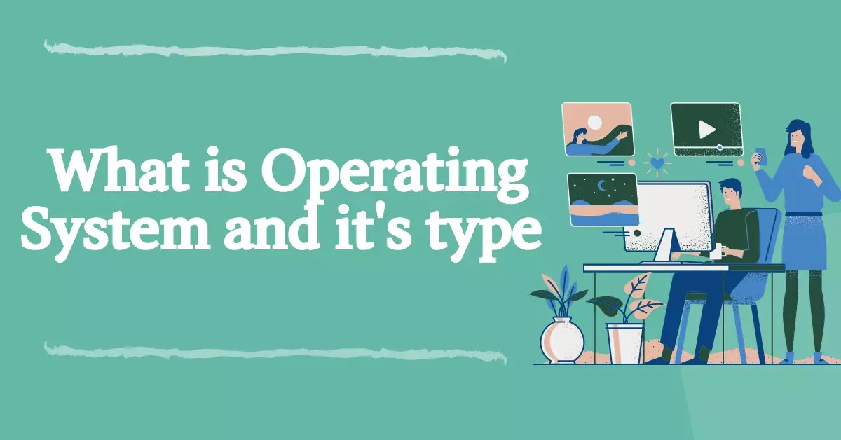 What Is Operating System And Its Types? 7 Functions ! Unknown Facts