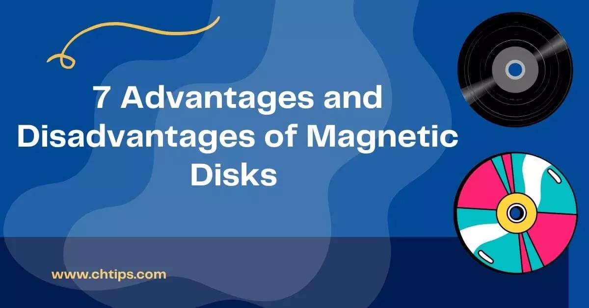 Top 7 Advantages And Disadvantages Of Disks