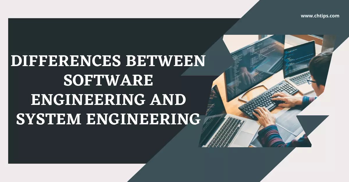 Top 11 Differences Between Software Engineering And System Engineering