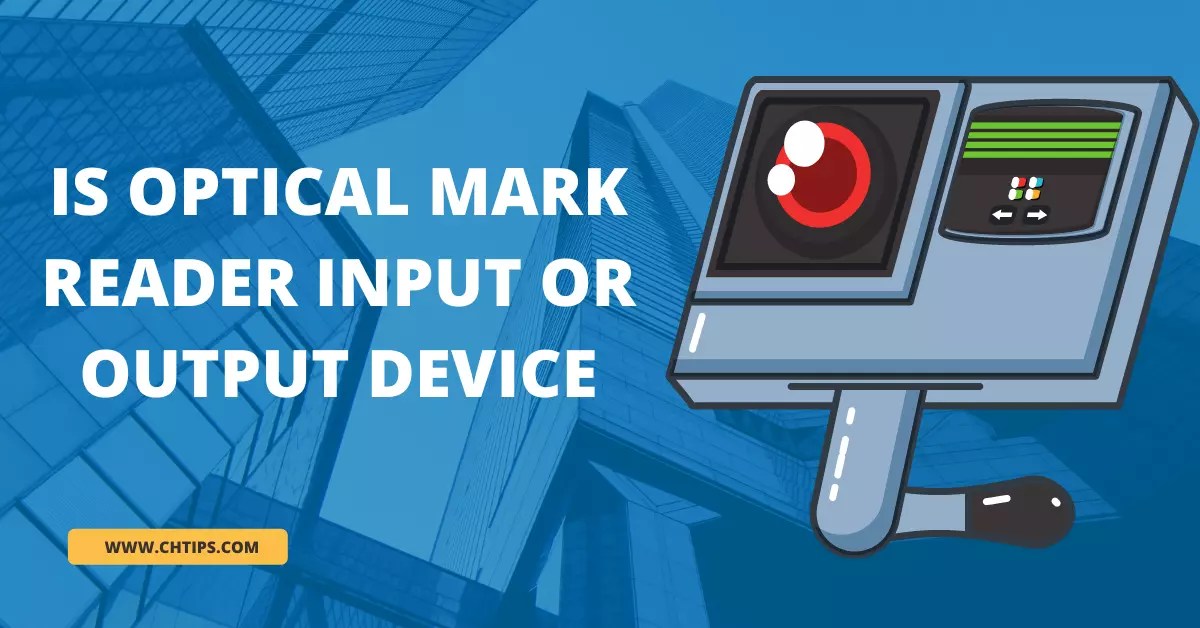Is Optical Mark Reader Input Or Output Device In Computer