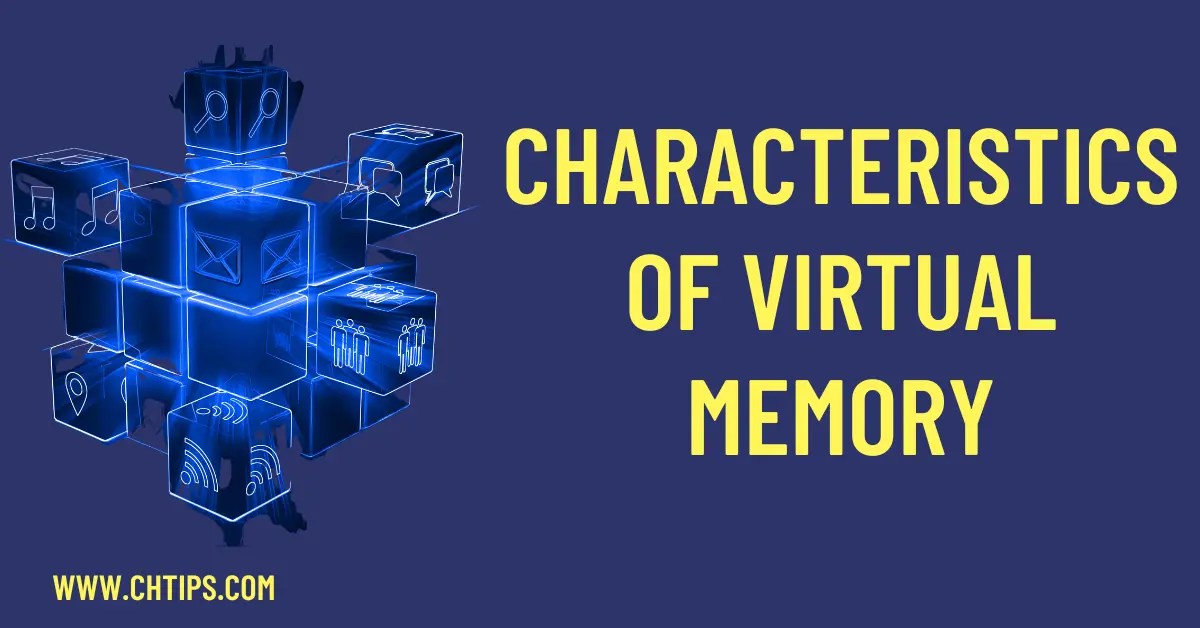 Top 6 Characteristics Of Virtual Memory In Computer Organization And