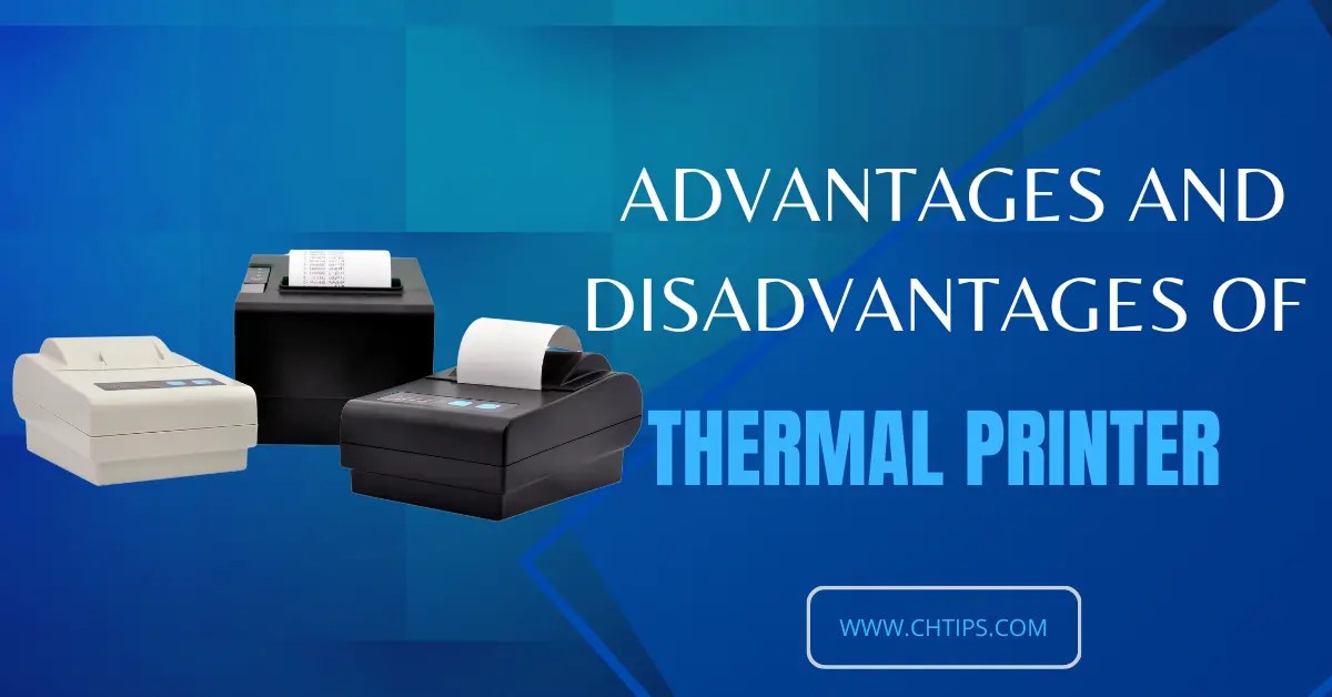 Top 12+ Advantages And Disadvantages Of Thermal Printer Benefits And