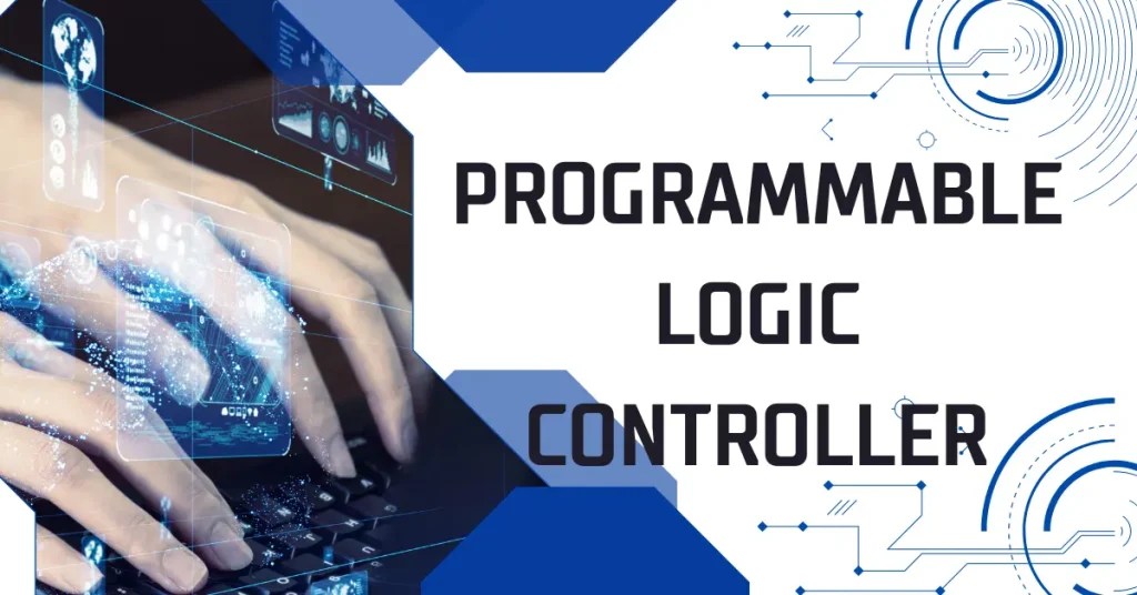 What Is PLC [Programmable Logic Controller] Uses, 5 Advantages