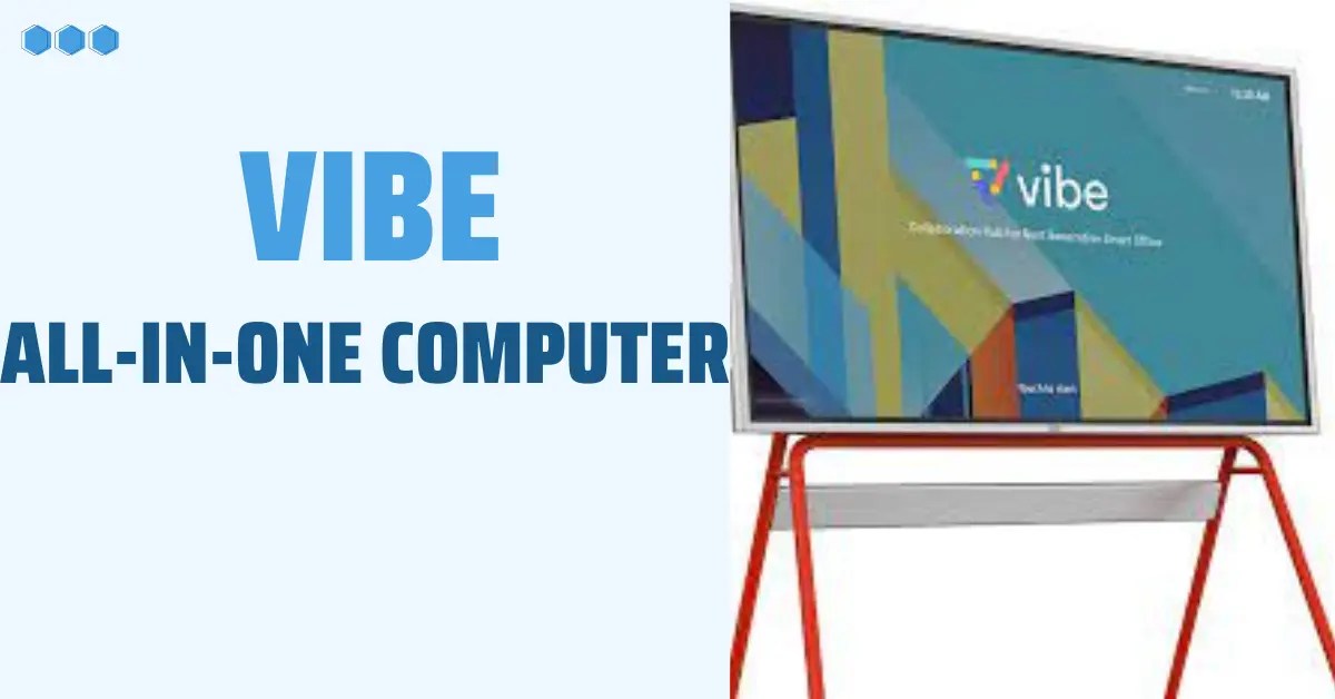 Vibe AllInOne Computer RealTime Interactive Whiteboard 7 Advantages