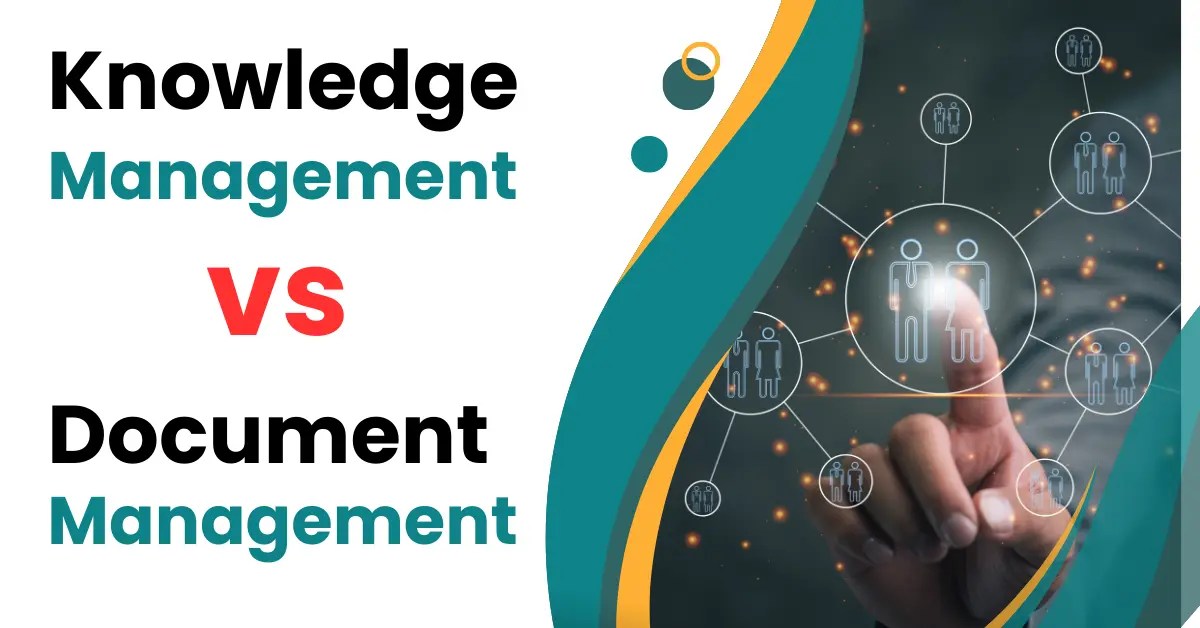 Knowledge Management Vs Document Management Top 6 Differences