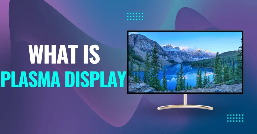7 Advantages And Disadvantages Of Plasma Display