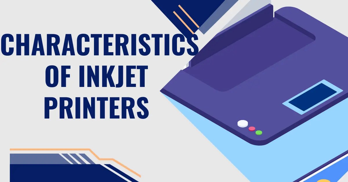 Top 10+ Characteristics Of Inkjet Printers Examples Uses