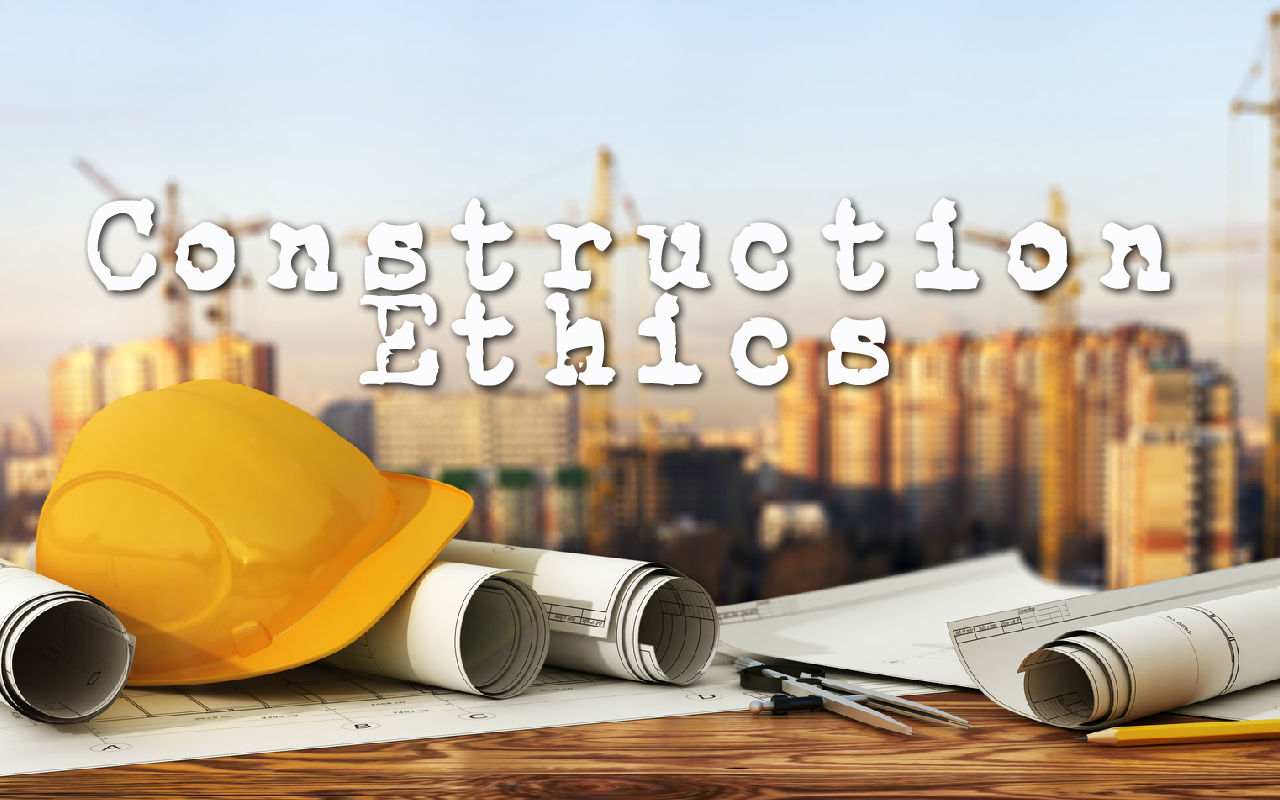 Construction Ethics Why Good People make Bad Choices