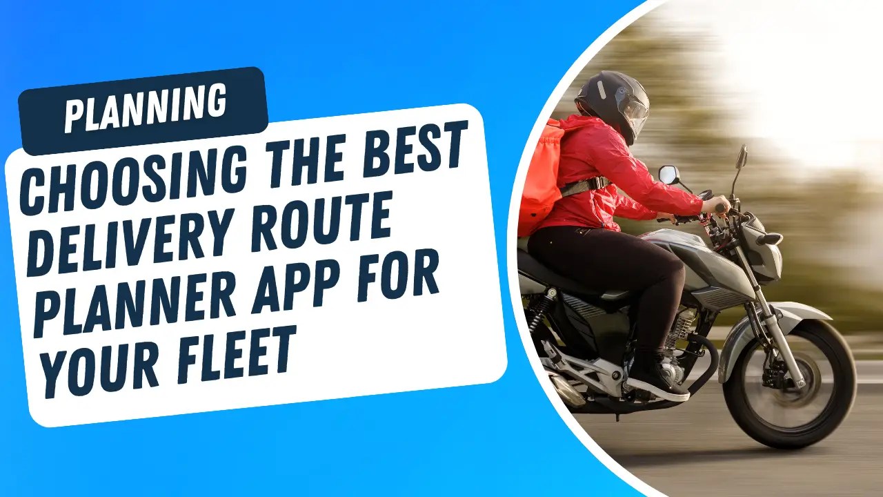 Choosing the Best Delivery Route Planner App for Your Fleet Cigo Tracker