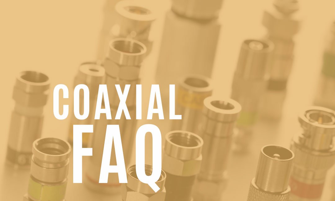 Coaxial Cable FAQ