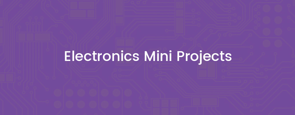 Electronics Mini Projects Engineering For Students Hobbyists