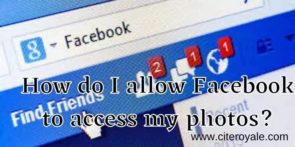 How do I allow Facebook to access my Photos? CiteRoyale