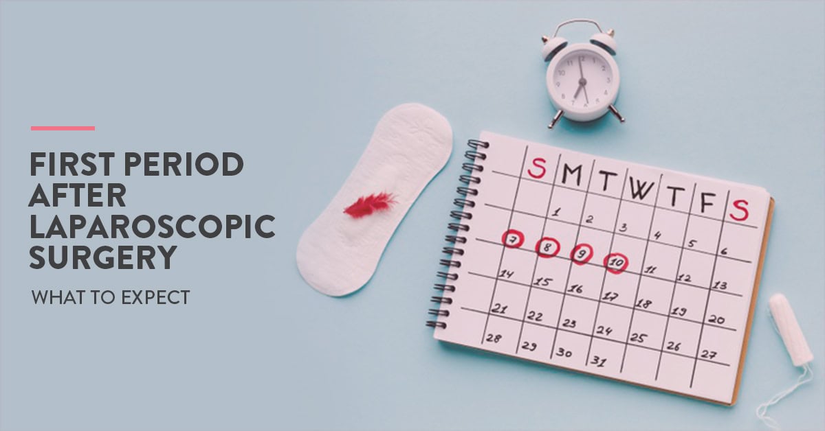 First period after laparoscopy endometriosis CK Birla Hospital