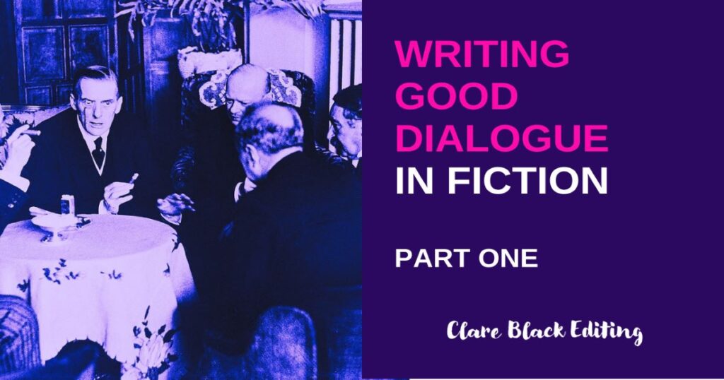 How to write good dialogue in fiction (part one) Clare Black Fiction Book Editor and