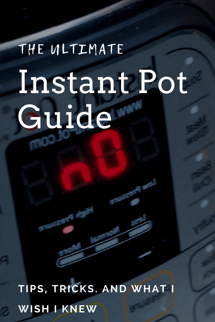 The Instant Pot: Your Ultimate Guide - Tips, Tricks, Recipes & More!