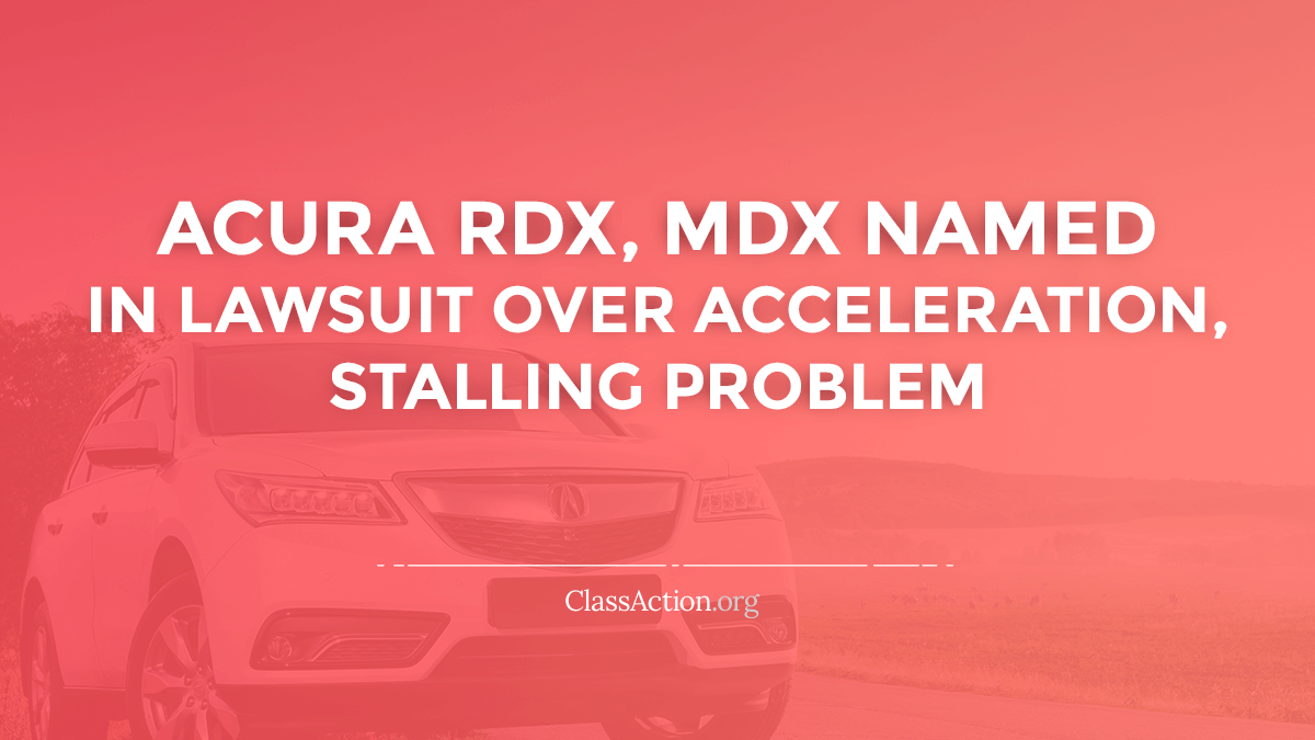 Acura RDX, MDX Deceleration, Stalling Lawsuit