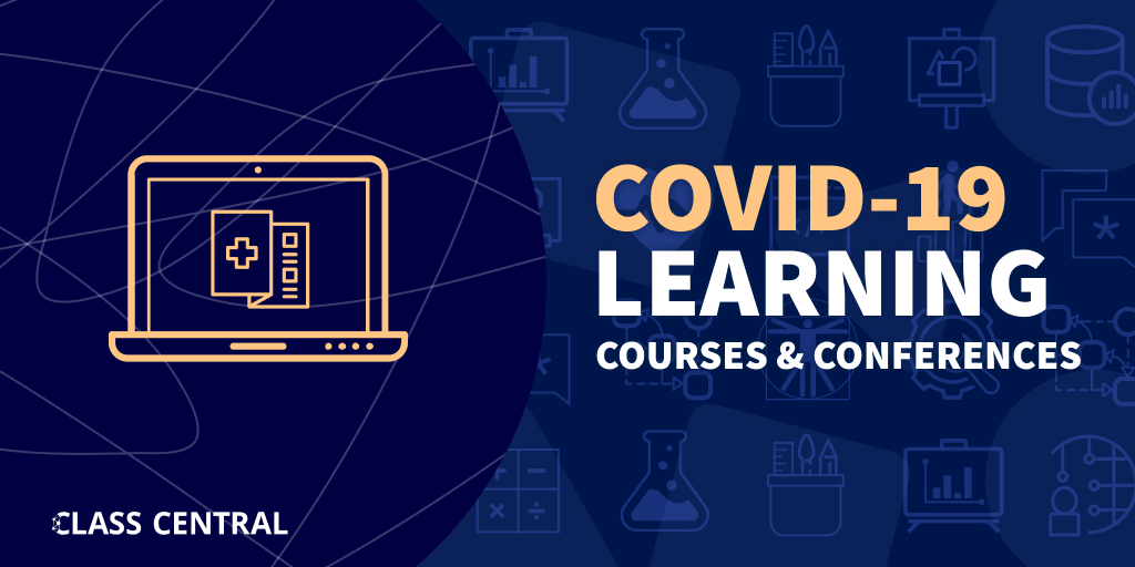 50+ Free Online Courses and Conferences about Coronavirus — Class Central