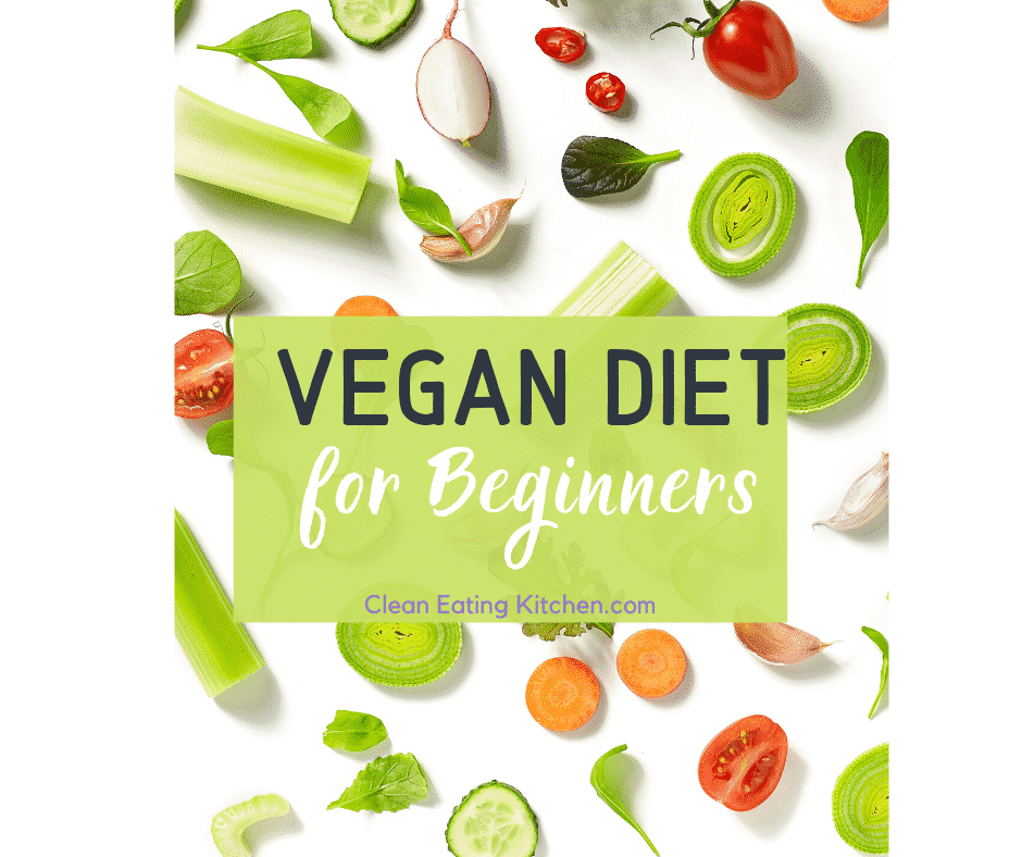 Vegan Diet for Beginners + Pros & Cons Clean Eating Kitchen