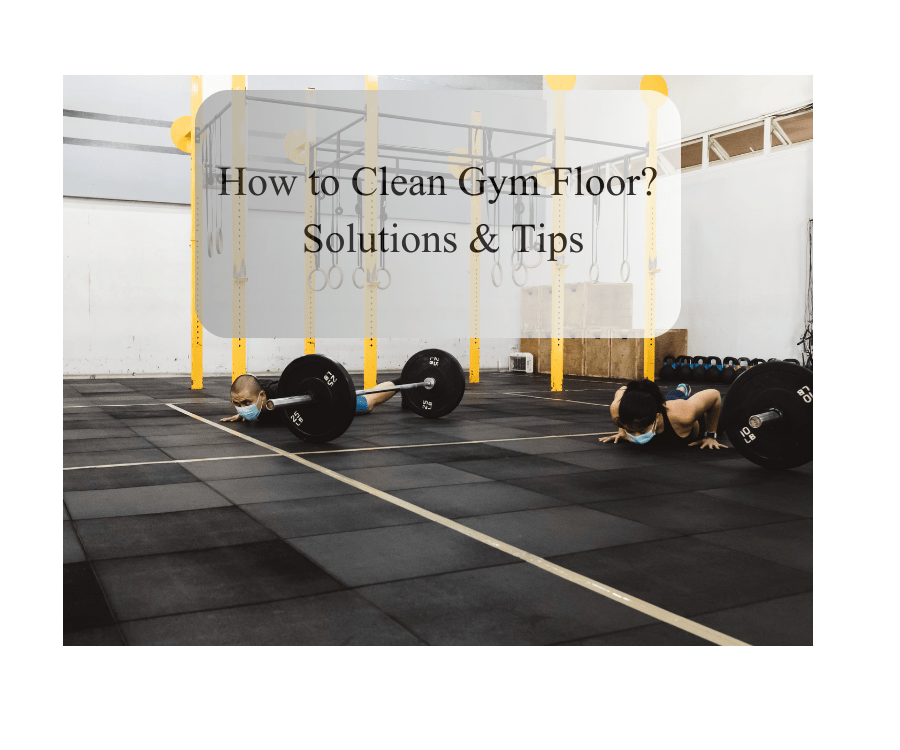 How to Clean Gym Floor Solutions & Tips