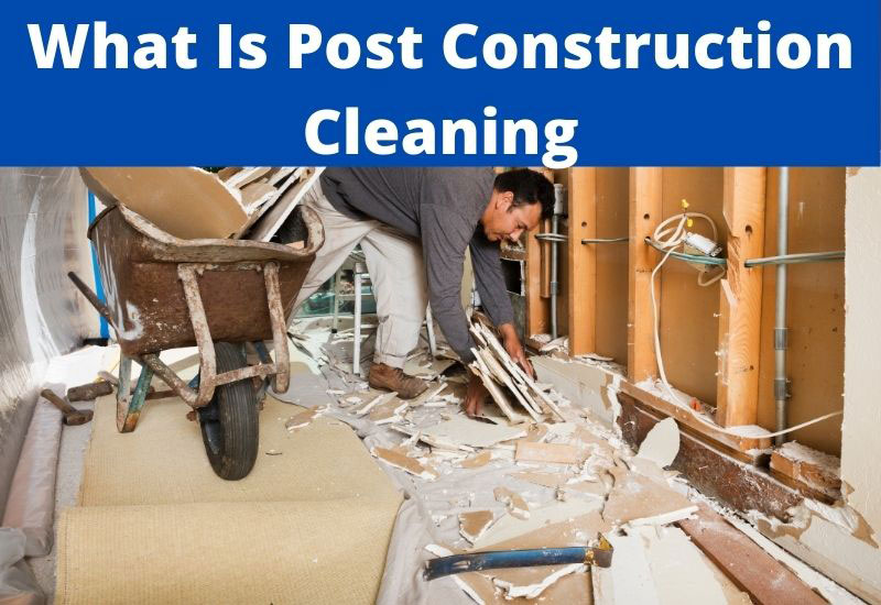 What Is Post Construction Cleaning Cleaning World, Inc.
