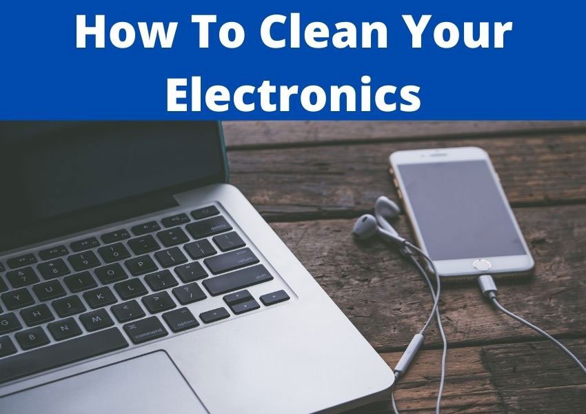 How To Properly Clean Electronics Cleaning World, Inc.