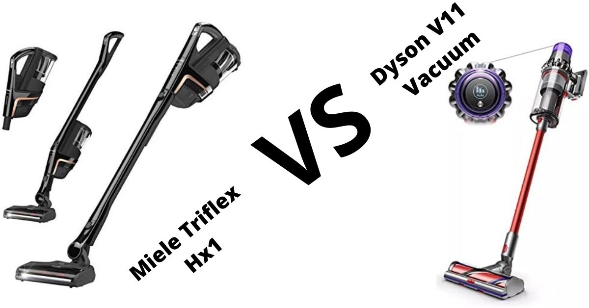 Miele Triflex Vs Dyson V11 Which One Is The Best To Chose