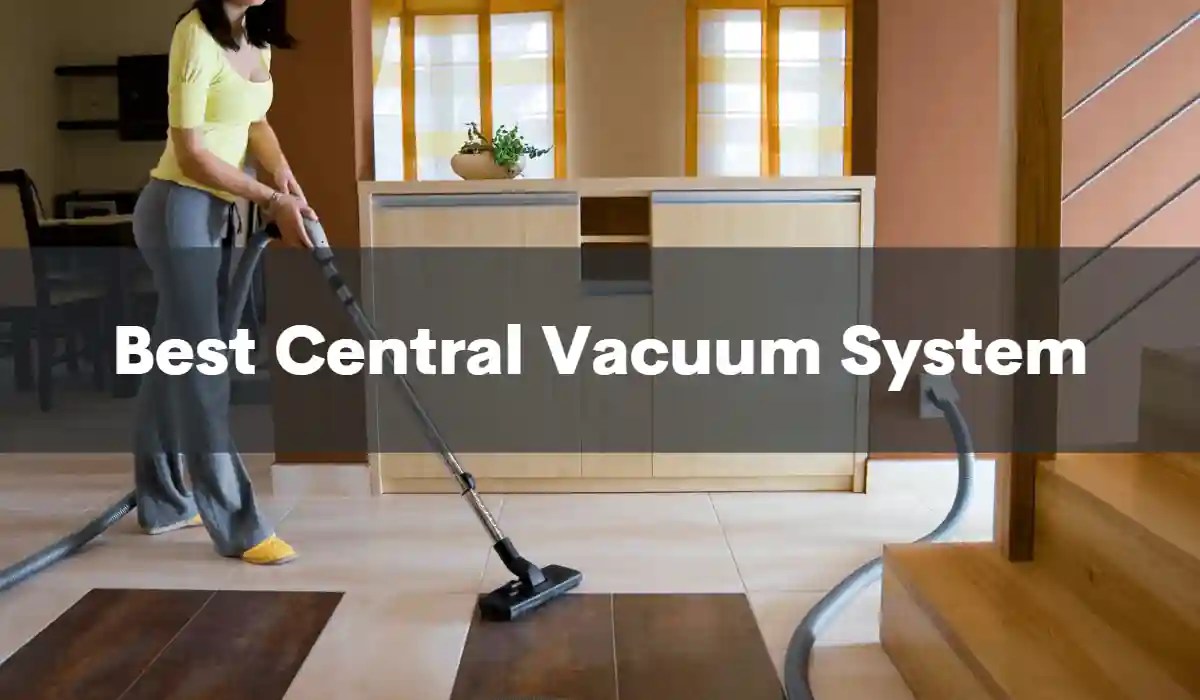 Top 5 Best Central Vacuum System for Pet Hair Reviews In 2022